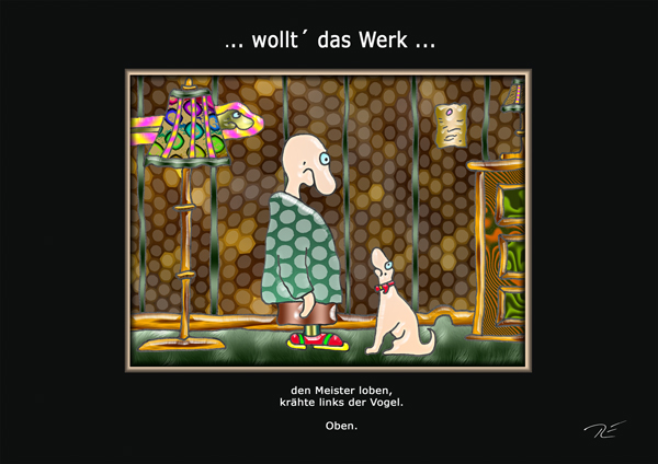 ... wollt´ das Werk ...