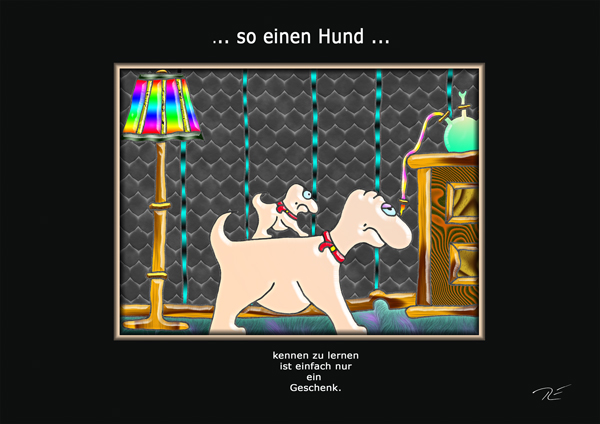 ... so einen Hund ...