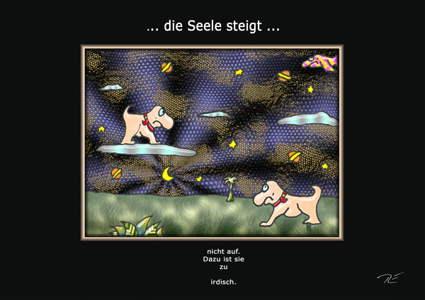 ... die Seele steigt ...