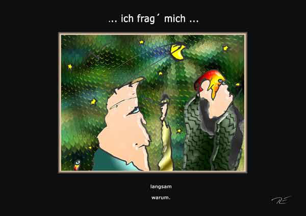 ... ich frag´ mich ...