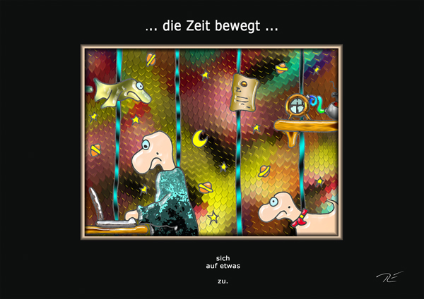 ... die Zeit bewegt ...