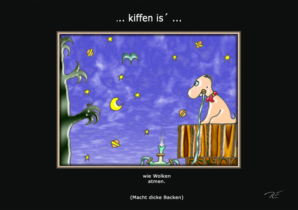 ... kiffen is´ ...