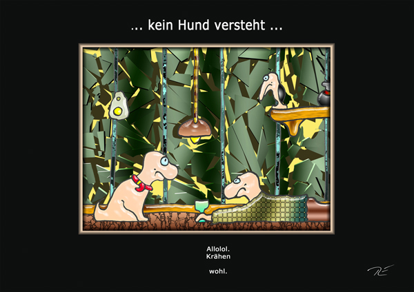 ... kein Hund versteht ...