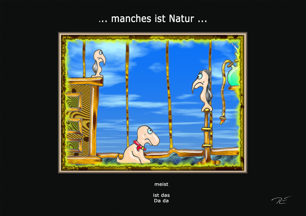 ... Manches ist Natur ...