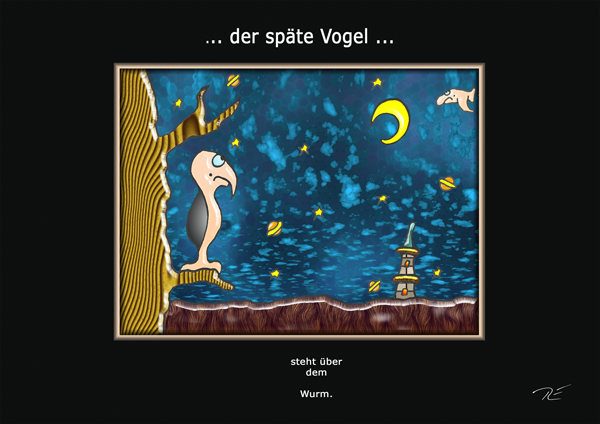 ... der späte Vogel ...