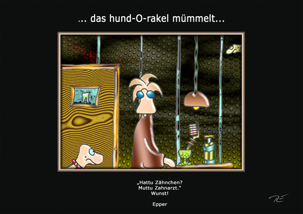 ... das hund-O-rakel m&uuml;mmelt ...