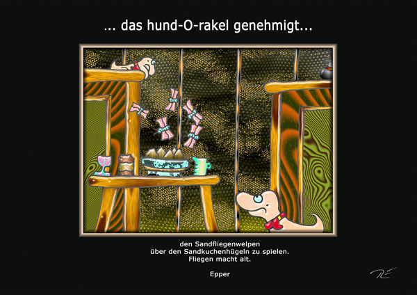 ... das hund-O-rakel genehmigt ...