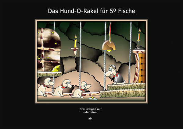 ... das hund-o-rakel ...